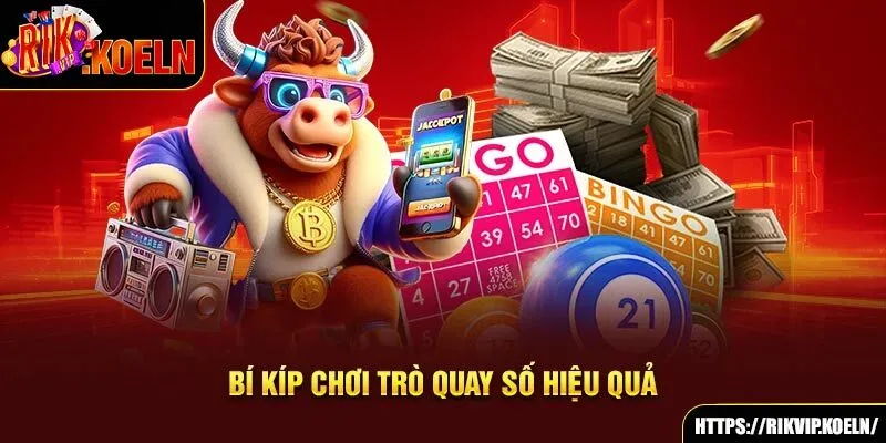 Bí kíp chơi trò quay số hiệu quả