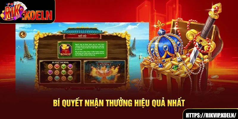 Bí quyết nhận thưởng hiệu quả nhất