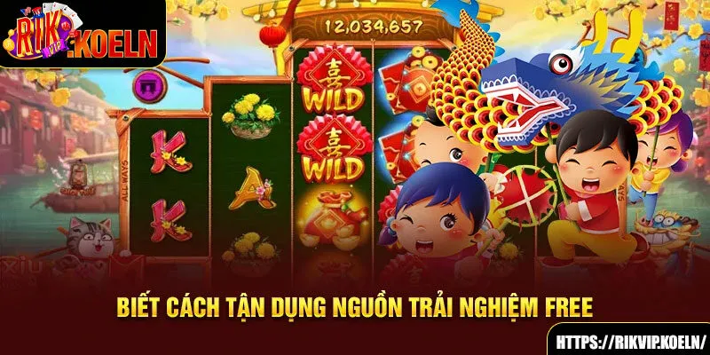 Biết cách tận dụng nguồn trải nghiệm free