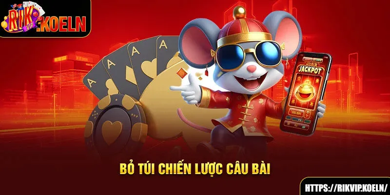 Bỏ túi chiến lược câu bài