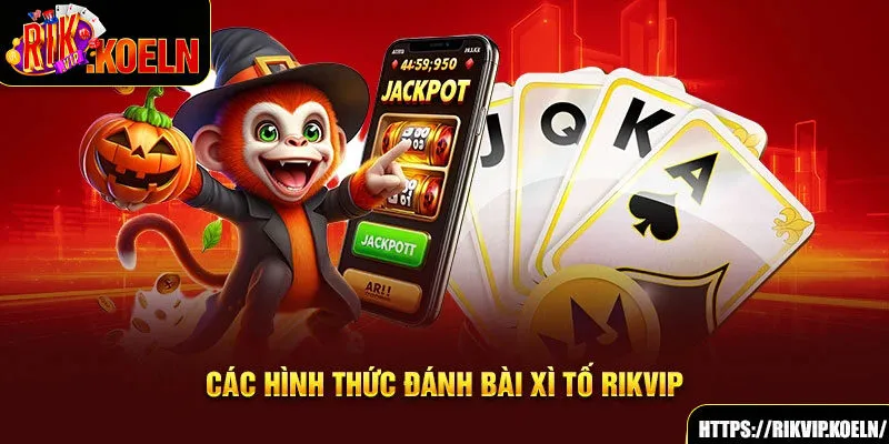 Các hình thức đánh bài Xì Tố Rikvip