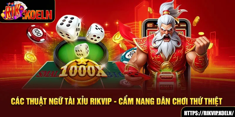 Các Thuật Ngữ Tài Xỉu Rikvip - Cẩm Nang Dân Chơi Thứ Thiệt 