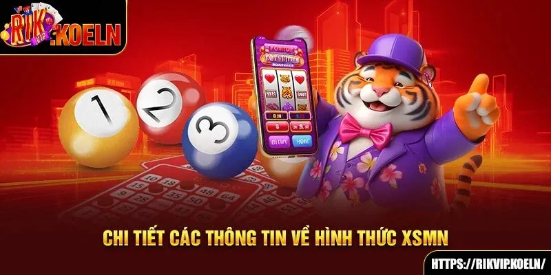 Chi tiết các thông tin về hình thức XSMN