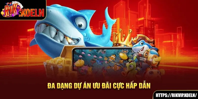 Đa dạng dự án ưu đãi cực hấp dẫn