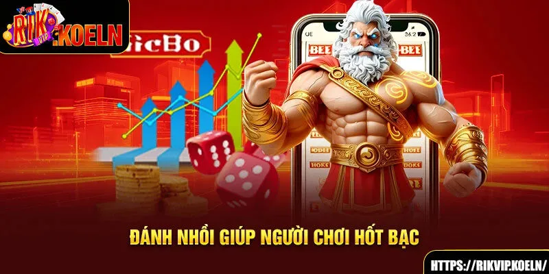 Đánh nhồi giúp người chơi hốt bạc