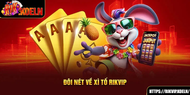 Đôi nét về Xì Tố Rikvip