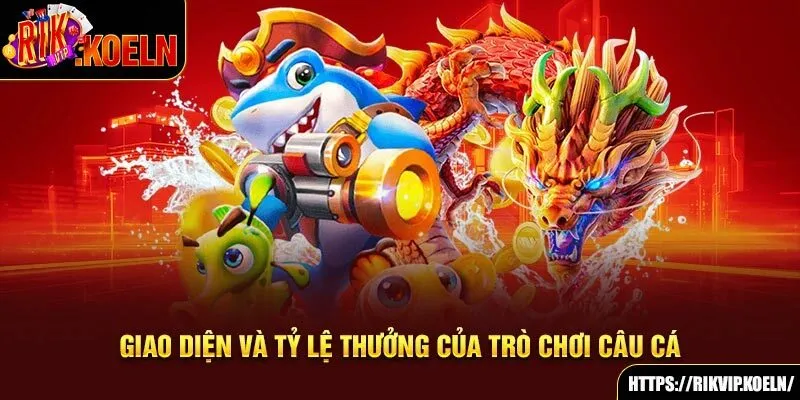 Giao diện và tỷ lệ thưởng của trò chơi câu cá