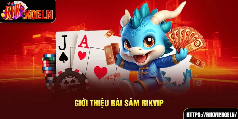 Giới thiệu bài sâm Rikvip