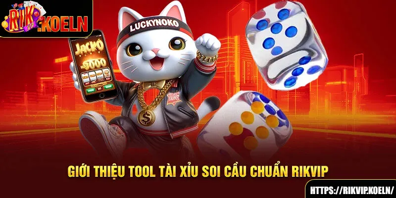 Giới thiệu tool tài xỉu soi cầu chuẩn Rikvip