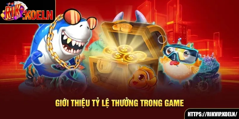 Giới thiệu tỷ lệ thưởng trong game