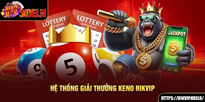 Hệ thống giải thưởng Keno Rikvip