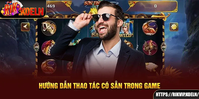 Hướng dẫn thao tác có sẵn trong game