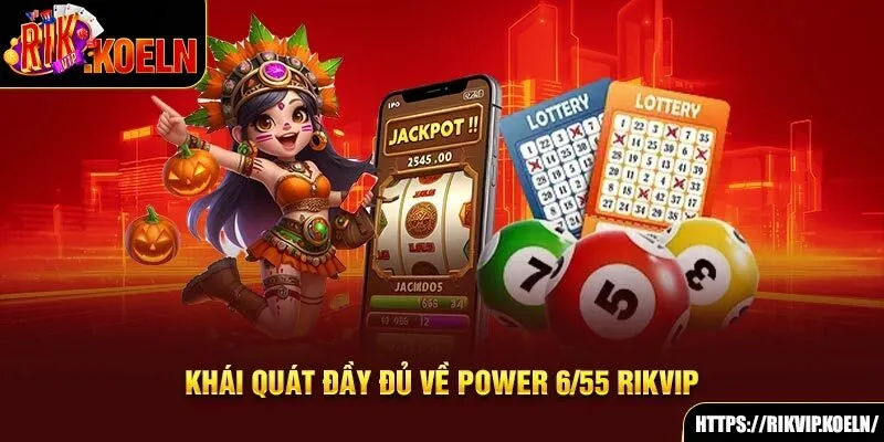 Khái quát đầy đủ về Power 6/55 Rikvip