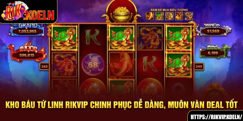 Kho Báu Tứ Linh Rikvip Chinh Phục Dễ Dàng, Muôn Vàn Deal Tốt