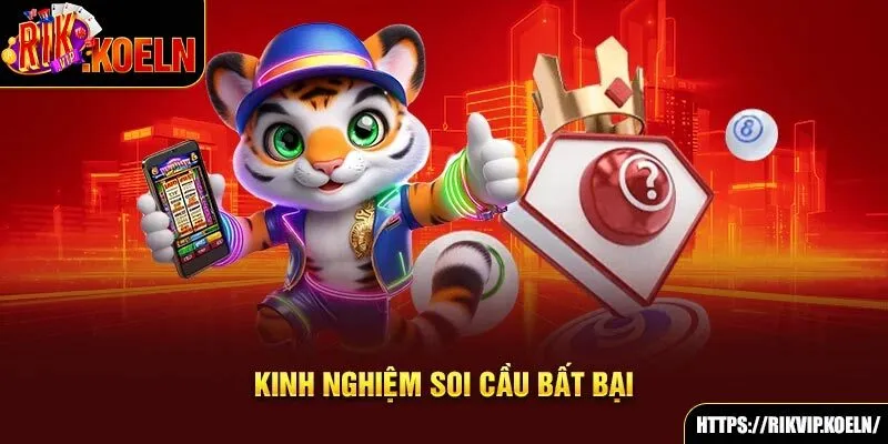 Kinh nghiệm soi cầu bất bại