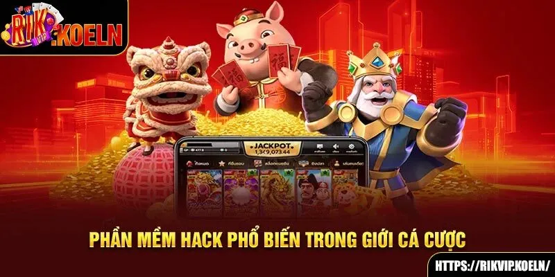 Phần mềm hack phổ biến trong giới cá cược