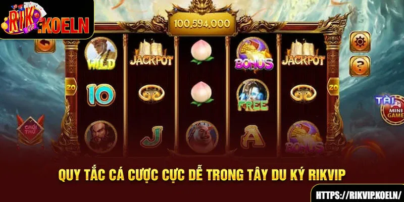 Quy tắc cá cược cực dễ trong Tây Du Ký Rikvip