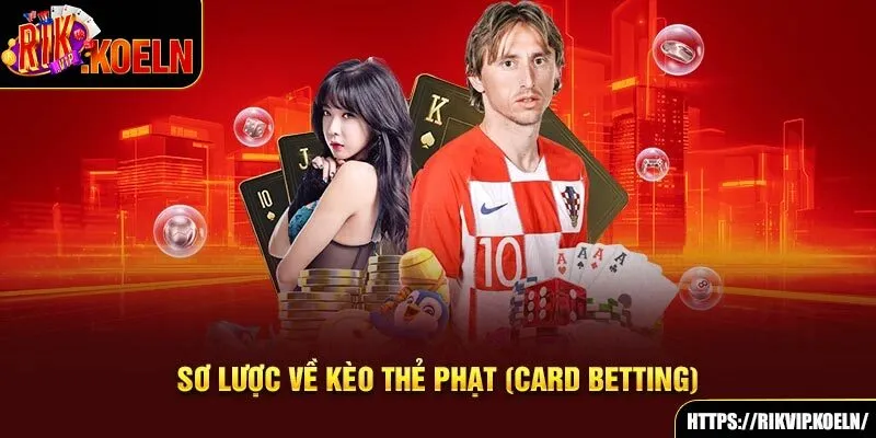 Sơ lược về kèo thẻ phạt (Card betting)