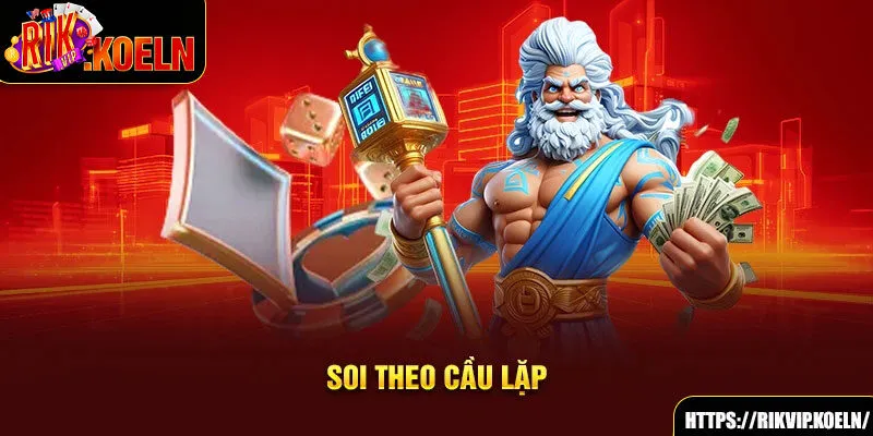 Soi theo cầu lặp