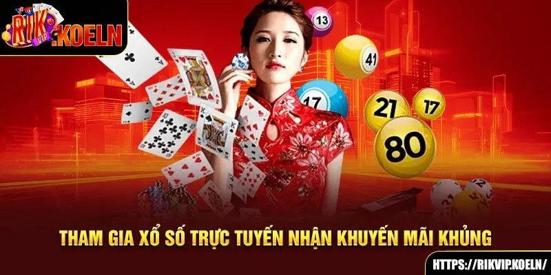 Tham gia xổ số trực tuyến nhận khuyến mãi khủng