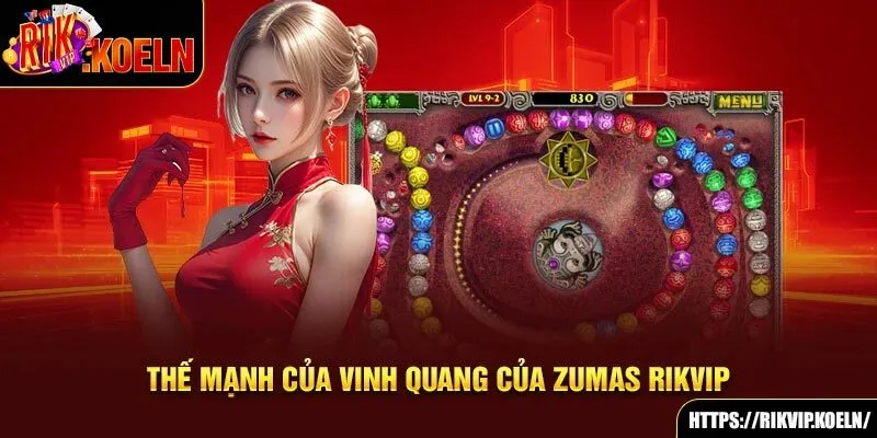 Thế mạnh của Vinh Quang Của Zumas Rikvip