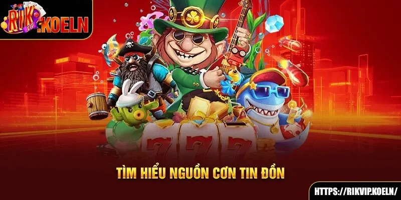 Tìm hiểu nguồn cơn tin đồn