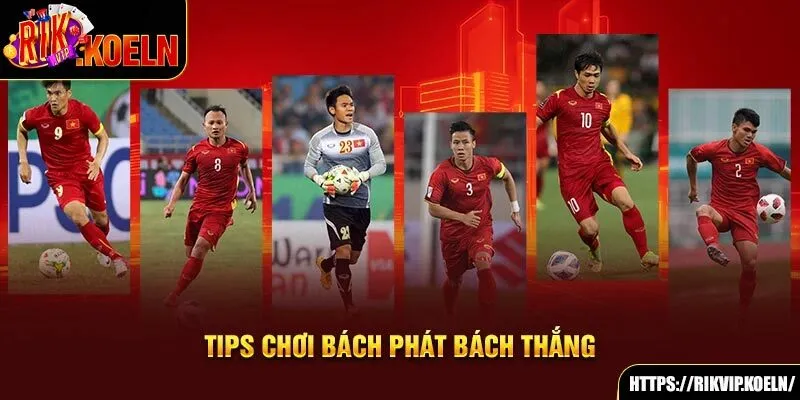 Tips chơi bách phát bách thắng