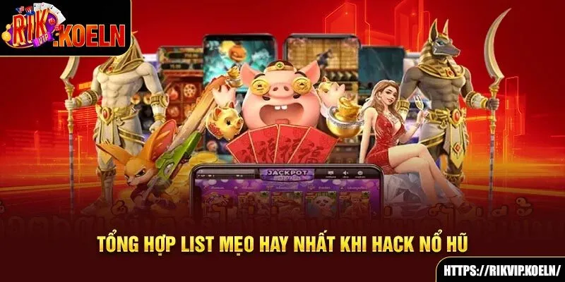 Tổng hợp list mẹo hay nhất khi hack nổ hũ