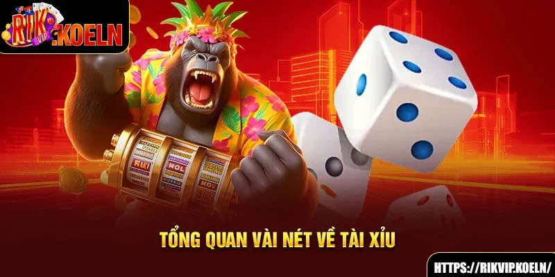 Tổng quan vài nét về tài xỉu