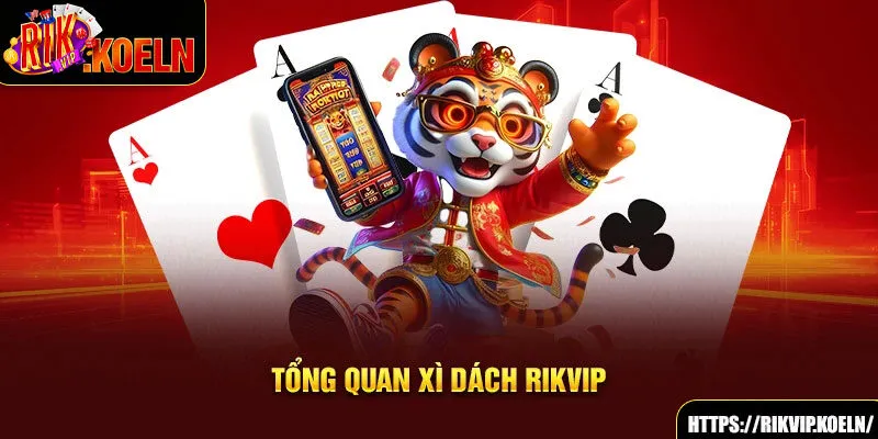 Tổng quan xì dách Rikvip