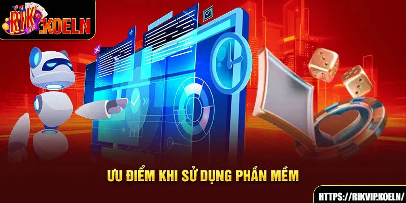 Ưu điểm khi sử dụng phần mềm