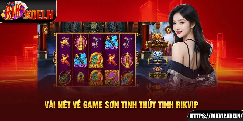 Vài nét về game Sơn Tinh Thủy Tinh Rikvip